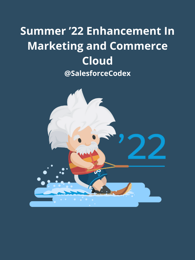 Summer’22 Enhancement for Marketing and Commerce Cloud