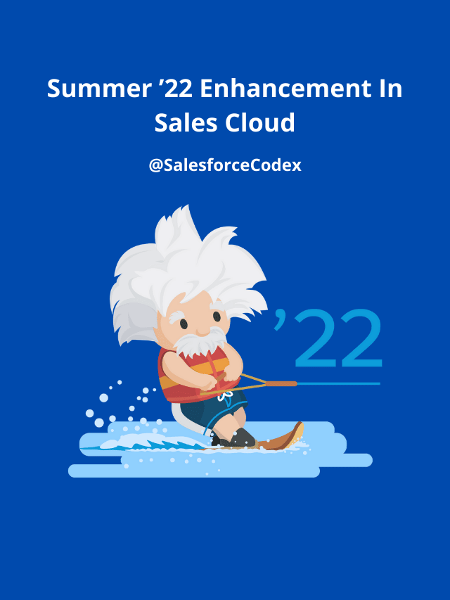 Summer’22 Enhancement for Sales Cloud